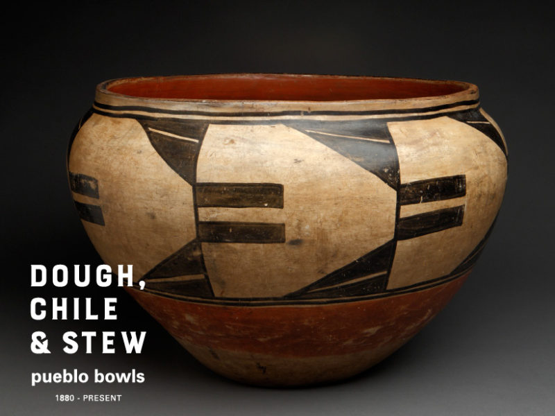 Dough, Chile & Stew: Pueblo Bowls 1880-present
